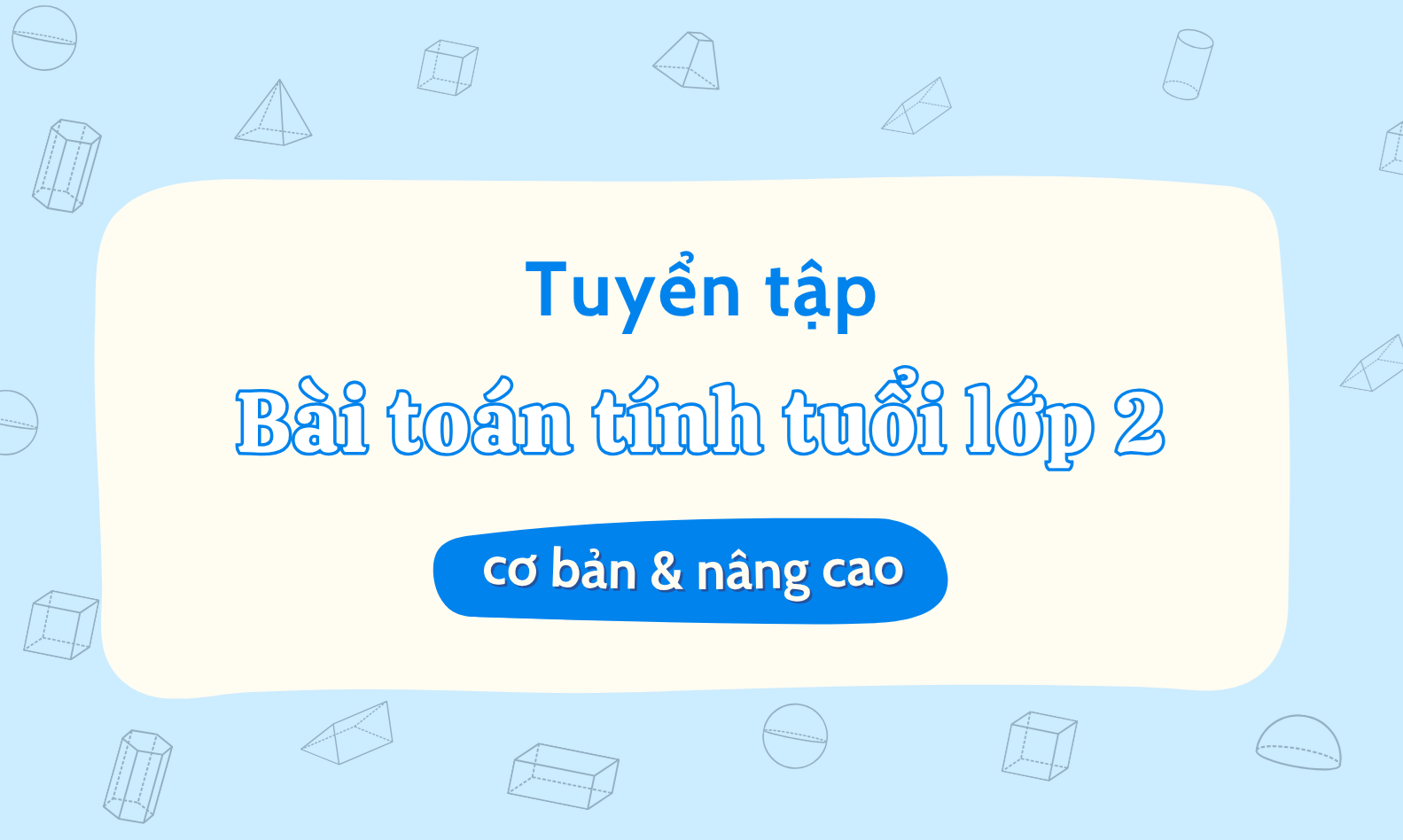 Tuyển tập bài toán tính tuổi lớp 2 cơ bản và nâng cao